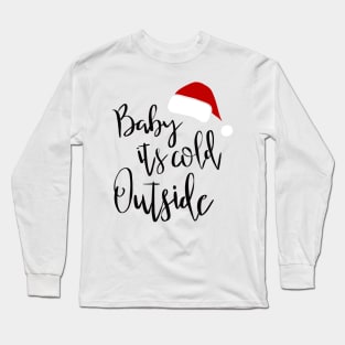 Baby it’s cold outside Long Sleeve T-Shirt